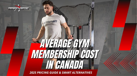 Average Gym Membership Cost in Canada: 2025 Pricing Guide & Smart Alternatives