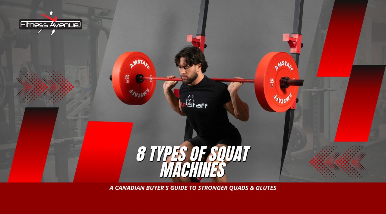 8 Types of Squat Machines (2026): A Canadian Buyer's Guide to Stronger Quads & Glutes