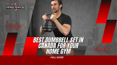 Best Dumbbell Set in Canada for Your Home Gym: Full Guide (2026)