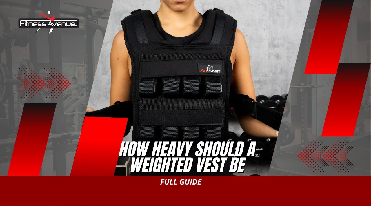 How Heavy Should a Weighted Vest Be